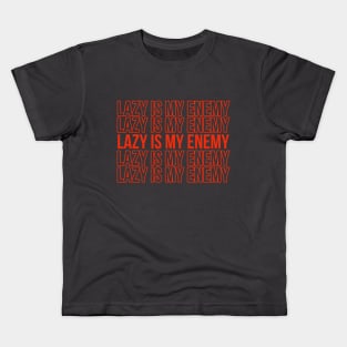 Lazy is my enemy _28 Kids T-Shirt